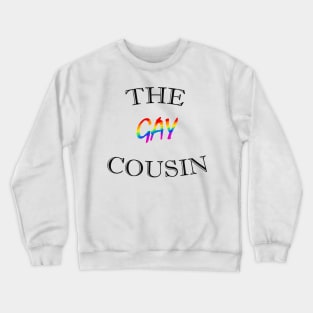 THE GAY COUSIN Crewneck Sweatshirt